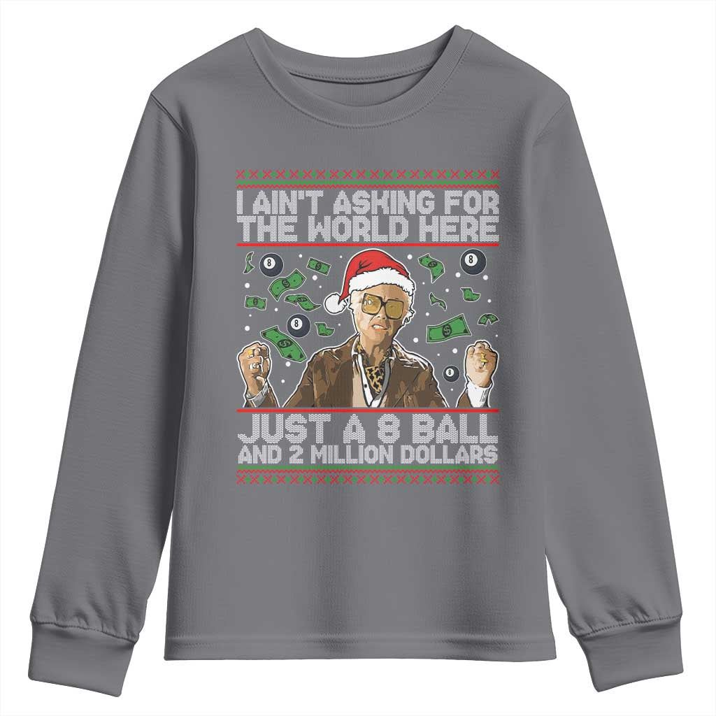 Funny Billy Wish Meme Just A 8 Ball and 2 Million Dollars Youth Sweatshirt Baby Uncle Ain't Asking for The World - Wonder Print Shop