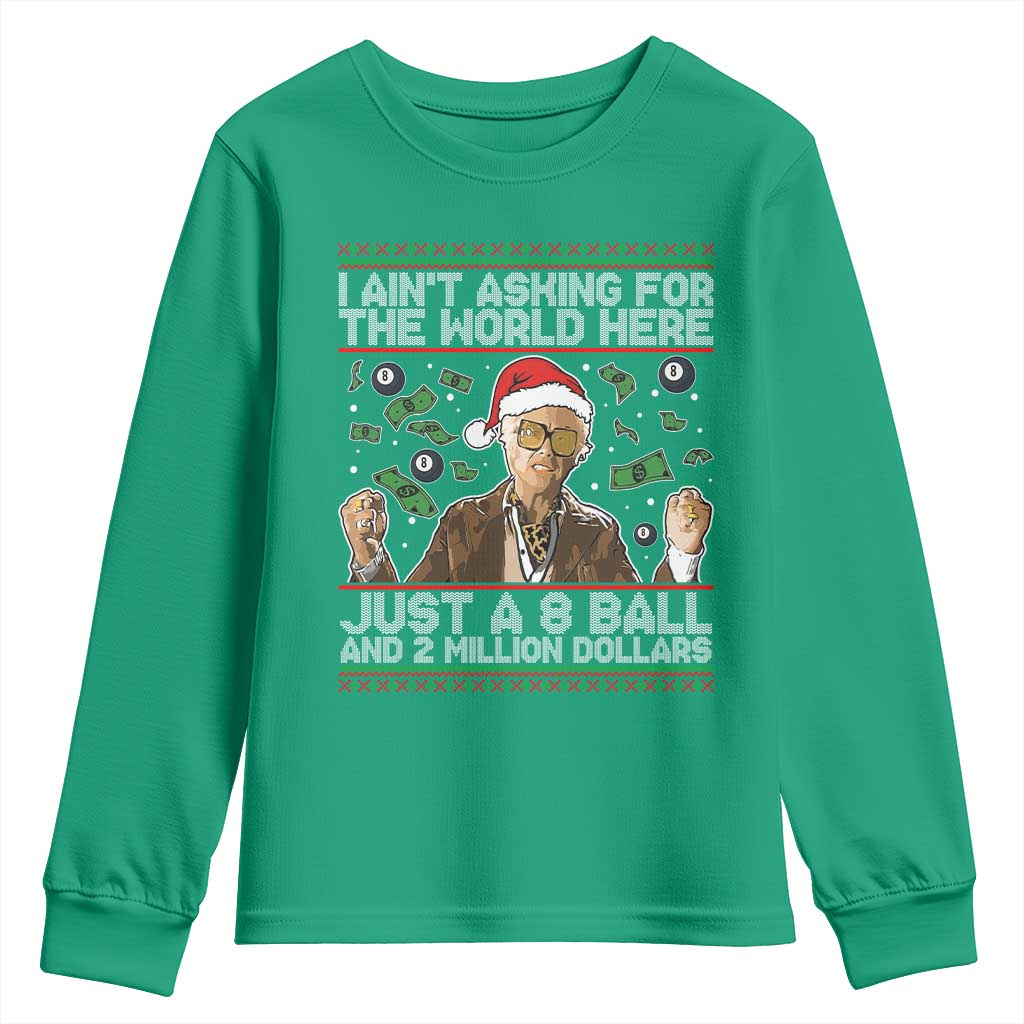Funny Billy Wish Meme Just A 8 Ball and 2 Million Dollars Youth Sweatshirt Baby Uncle Ain't Asking for The World - Wonder Print Shop