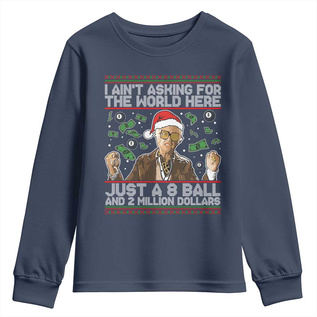 Funny Billy Wish Meme Just A 8 Ball and 2 Million Dollars Youth Sweatshirt Baby Uncle Ain't Asking for The World - Wonder Print Shop