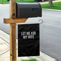 Let Me Ask My Wife Garden Flag Funny Married Humor Gag Gift for Husbands - Wonder Print Shop