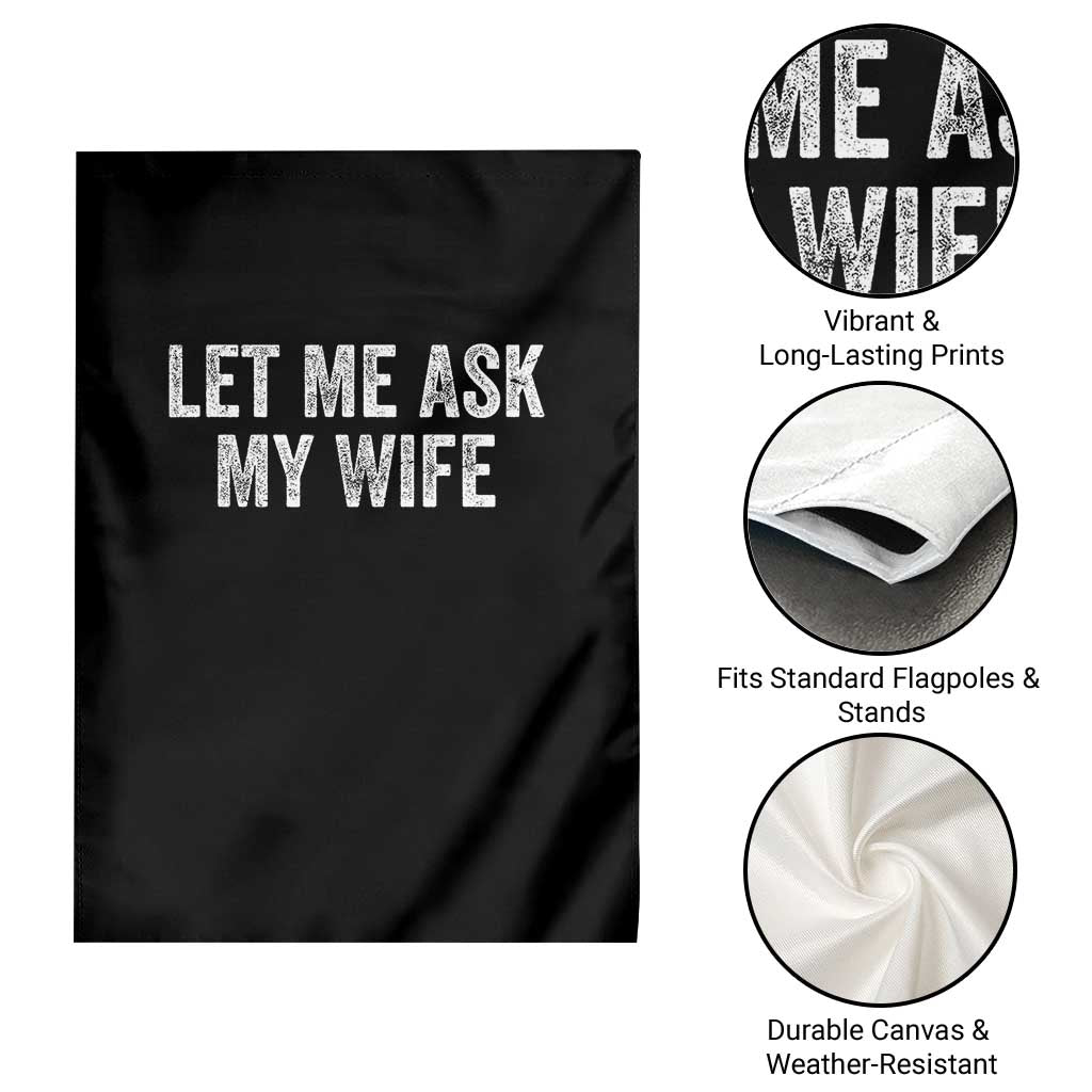 Let Me Ask My Wife Garden Flag Funny Married Humor Gag Gift for Husbands - Wonder Print Shop