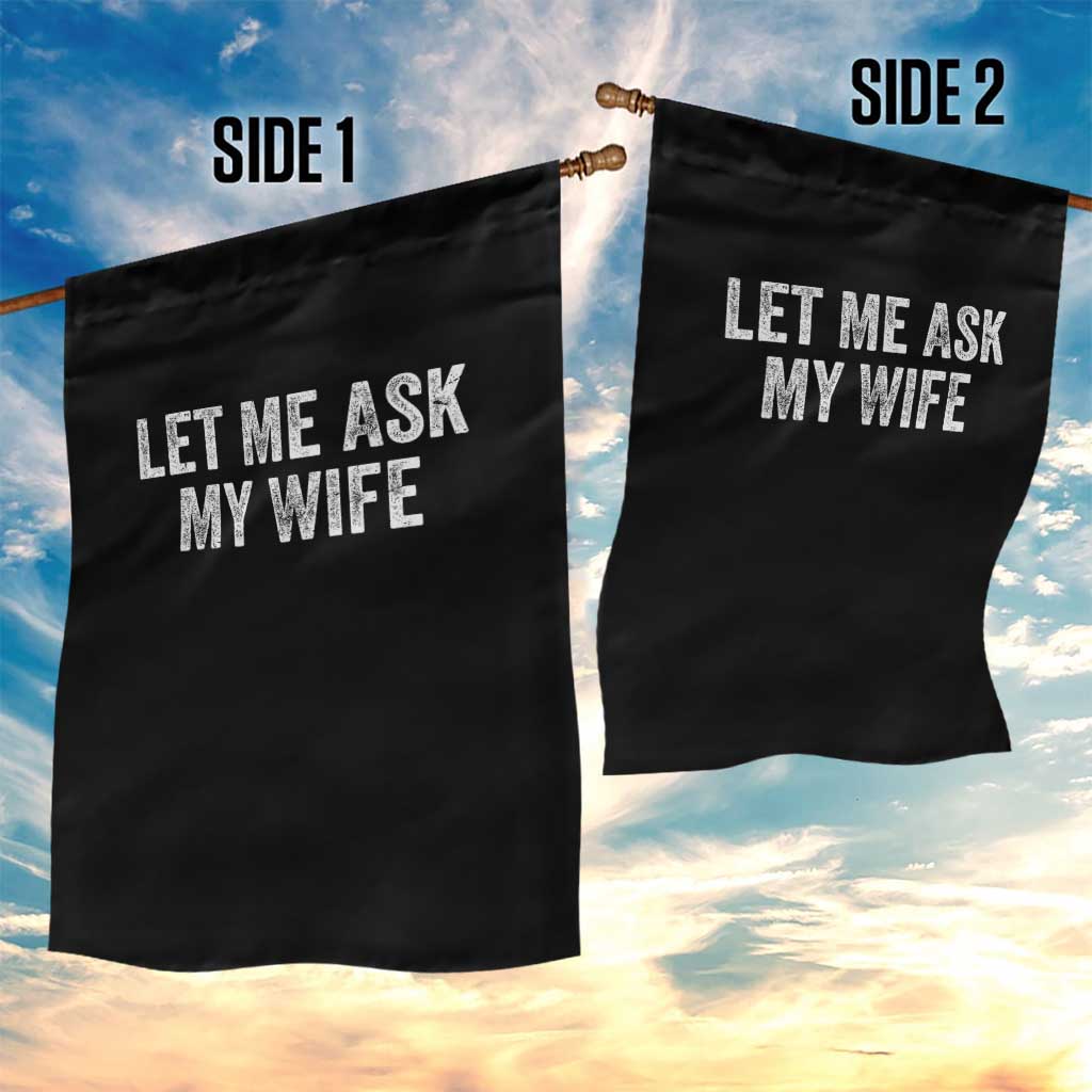 Let Me Ask My Wife Garden Flag Funny Married Humor Gag Gift for Husbands - Wonder Print Shop