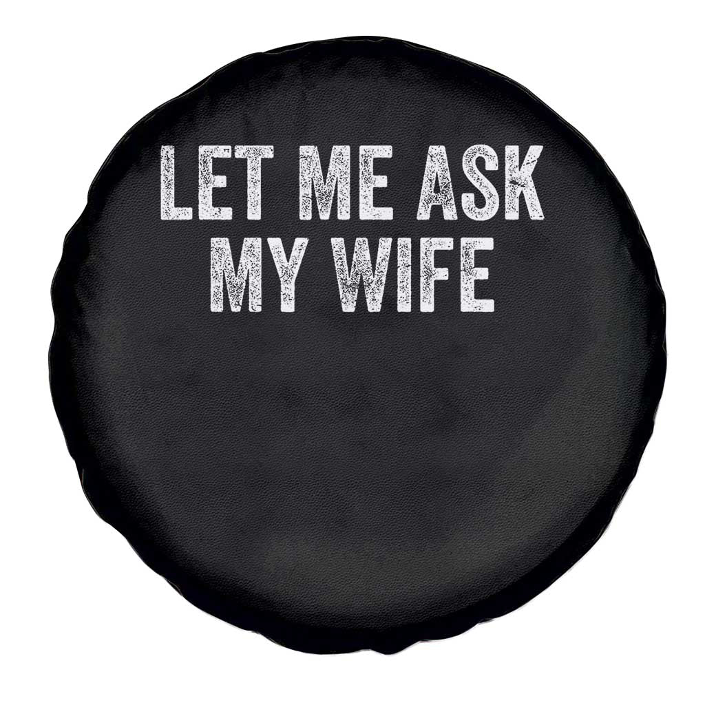 Let Me Ask My Wife Spare Tire Cover Funny Married Humor Gag Gift for Husbands - Wonder Print Shop