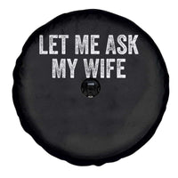 Let Me Ask My Wife Spare Tire Cover Funny Married Humor Gag Gift for Husbands - Wonder Print Shop