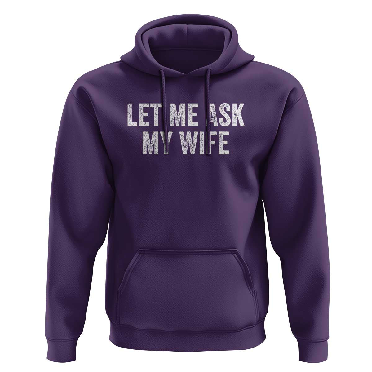 Let Me Ask My Wife Hoodie Funny Married Humor Gag Gift for Husbands - Wonder Print Shop