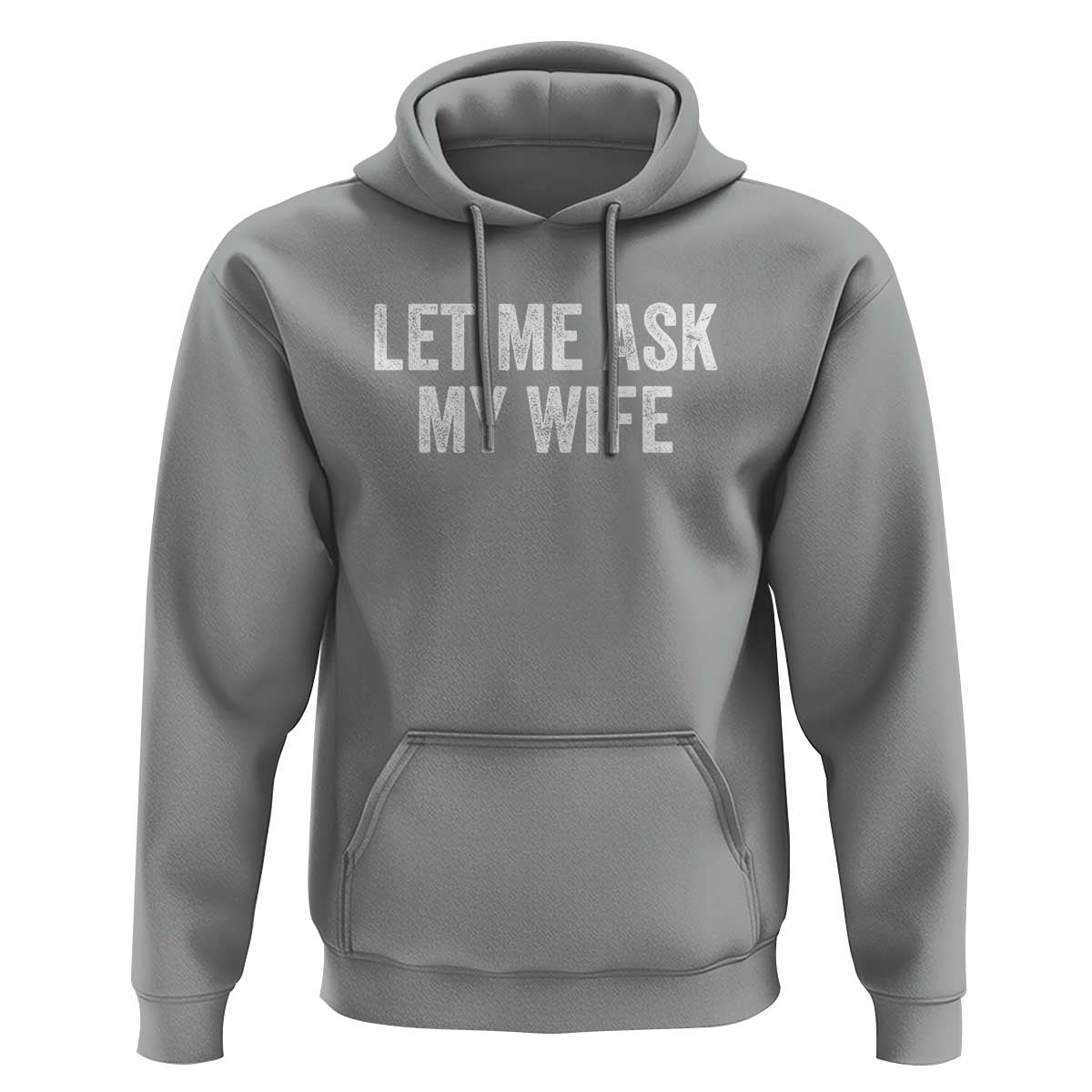 Let Me Ask My Wife Hoodie Funny Married Humor Gag Gift for Husbands - Wonder Print Shop