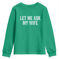 Let Me Ask My Wife Youth Sweatshirt Funny Married Humor Gag Gift for Husbands - Wonder Print Shop