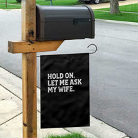 Hold On Let Me Ask My Wife Garden Flag Funny Married Humor Gag Gift for Husbands - Wonder Print Shop