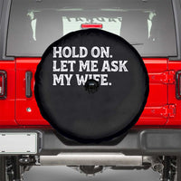 Hold On Let Me Ask My Wife Spare Tire Cover Funny Married Humor Gag Gift for Husbands - Wonder Print Shop