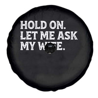 Hold On Let Me Ask My Wife Spare Tire Cover Funny Married Humor Gag Gift for Husbands - Wonder Print Shop