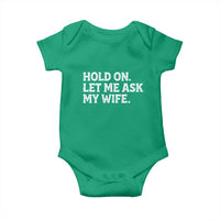 Hold On Let Me Ask My Wife Baby Onesie Funny Married Humor Gag Gift for Husbands - Wonder Print Shop