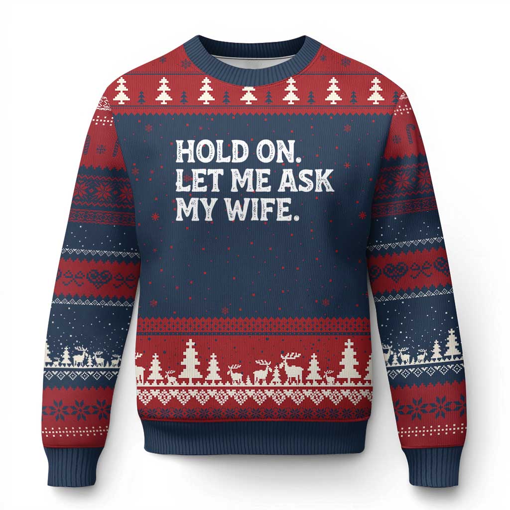 Hold On Let Me Ask My Wife Ugly Christmas Sweater Funny Married Humor Gag Gift for Husbands - Wonder Print Shop