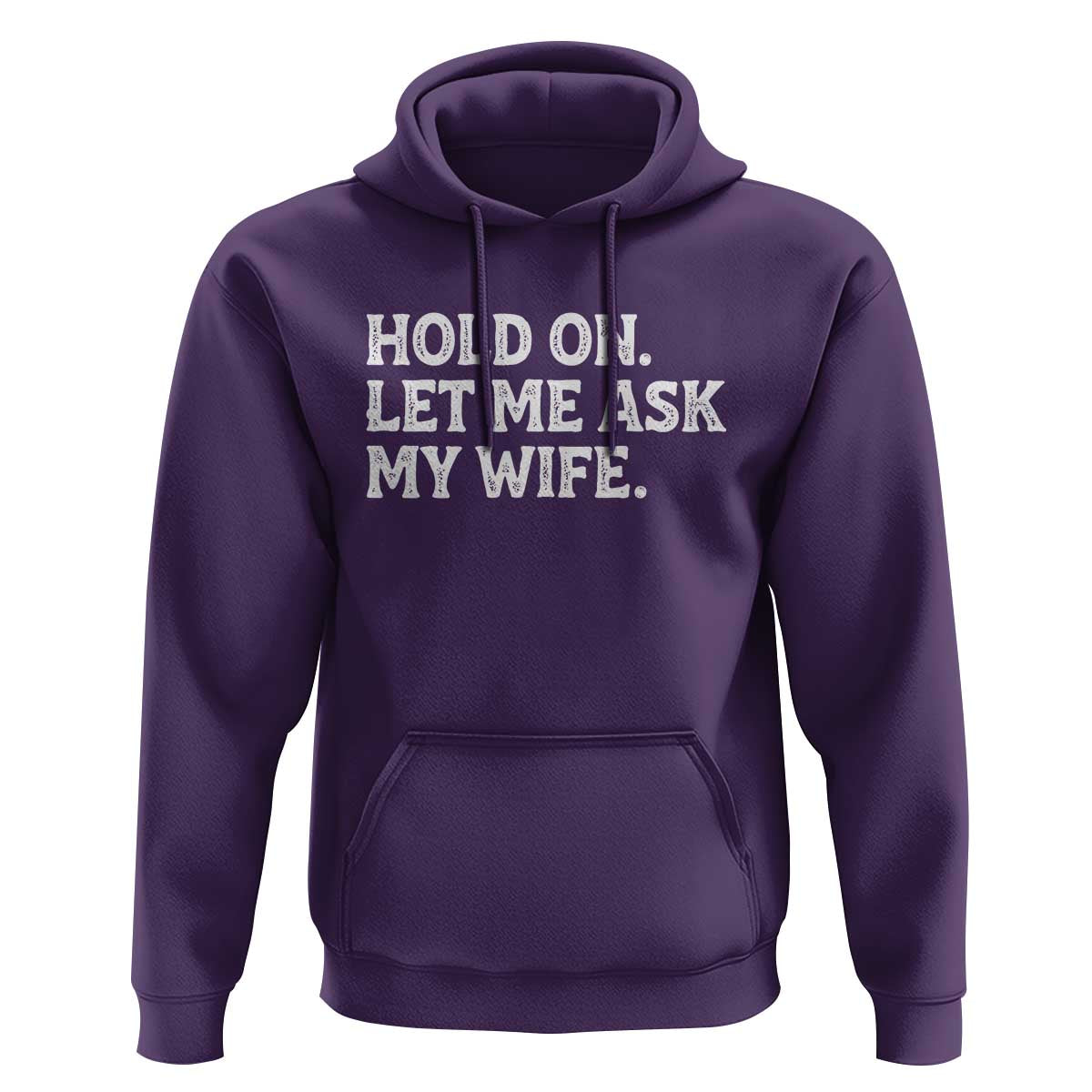 Hold On Let Me Ask My Wife Hoodie Funny Married Humor Gag Gift for Husbands - Wonder Print Shop