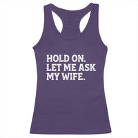 Hold On Let Me Ask My Wife Racerback Tank Top Funny Married Humor Gag Gift for Husbands - Wonder Print Shop