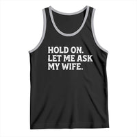 Hold On Let Me Ask My Wife Tank Top Funny Married Humor Gag Gift for Husbands - Wonder Print Shop