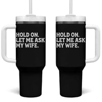 Hold On Let Me Ask My Wife Tumbler With Handle Funny Married Humor Gag Gift for Husbands - Wonder Print Shop