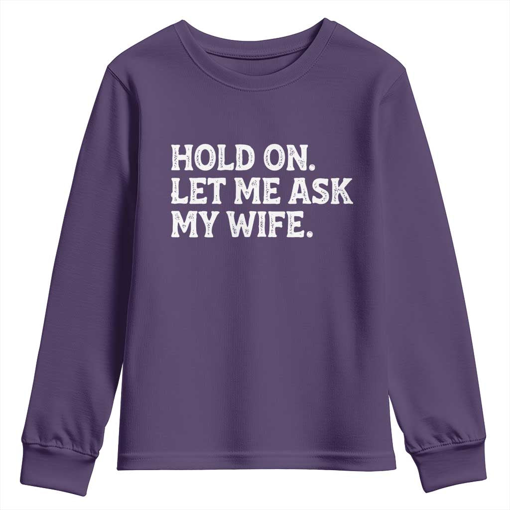 Hold On Let Me Ask My Wife Youth Sweatshirt Funny Married Humor Gag Gift for Husbands - Wonder Print Shop