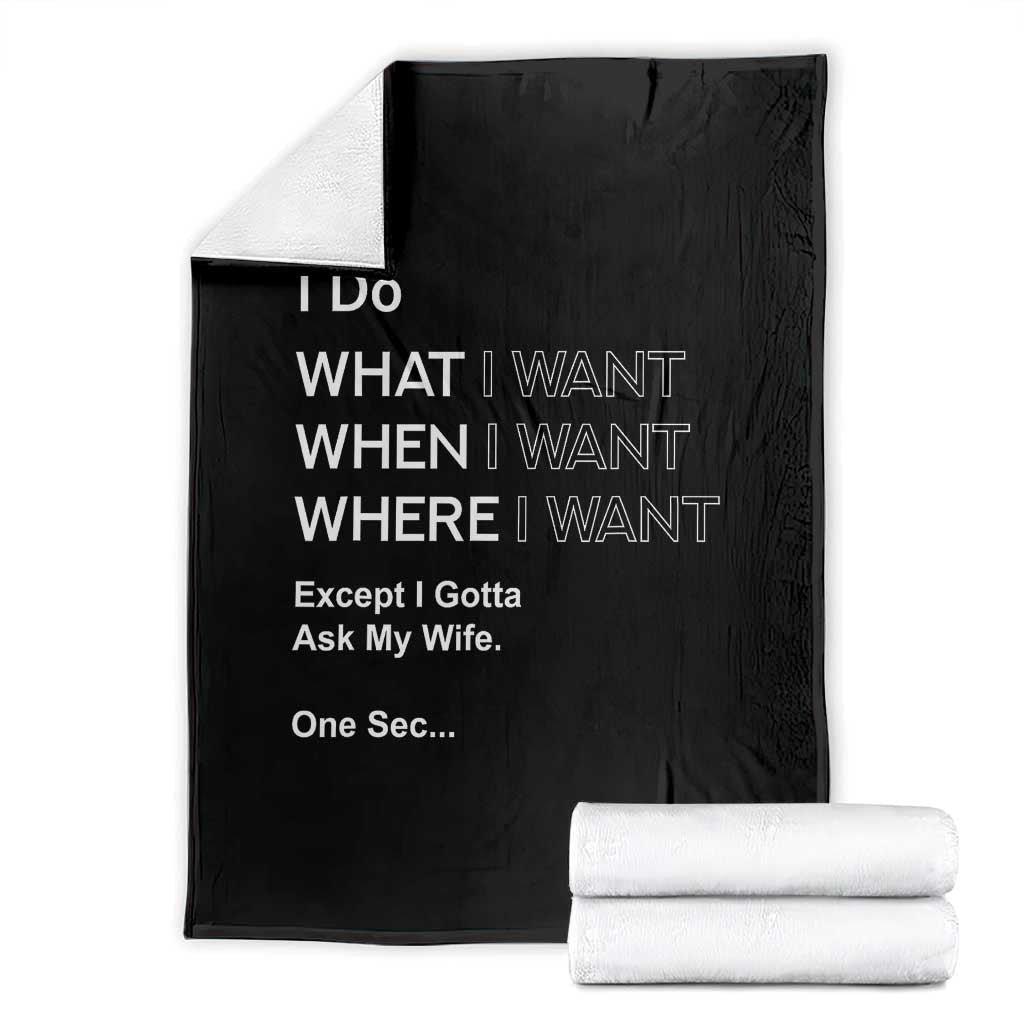 I Do What I Want Except Ask My Wife Throw Blanket Funny Married Humor Gag Gift for Husbands - Wonder Print Shop