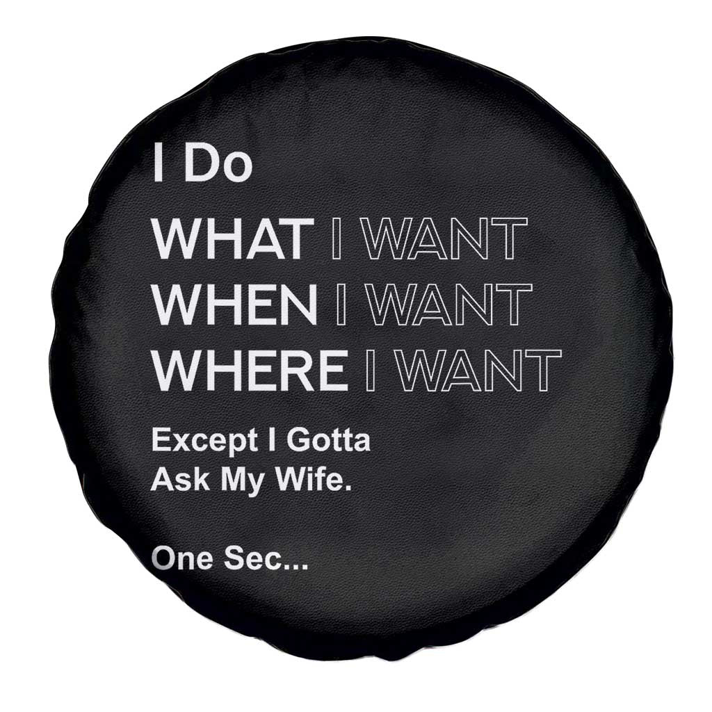 I Do What I Want Except Ask My Wife Spare Tire Cover Funny Married Humor Gag Gift for Husbands - Wonder Print Shop