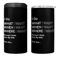 I Do What I Want Except Ask My Wife 4 in 1 Can Cooler Tumbler Funny Married Humor Gag Gift for Husbands - Wonder Print Shop