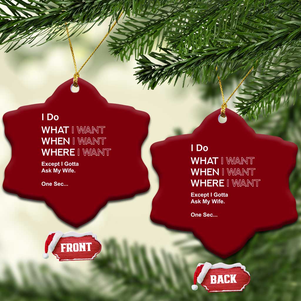 I Do What I Want Except Ask My Wife Ceramic Ornament Funny Married Humor Gag Gift for Husbands - Wonder Print Shop