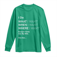 I Do What I Want Except Ask My Wife Long Sleeve Shirt Funny Married Humor Gag Gift for Husbands - Wonder Print Shop