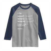 I Do What I Want Except Ask My Wife Raglan Shirt Funny Married Humor Gag Gift for Husbands - Wonder Print Shop
