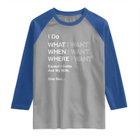 I Do What I Want Except Ask My Wife Raglan Shirt Funny Married Humor Gag Gift for Husbands - Wonder Print Shop