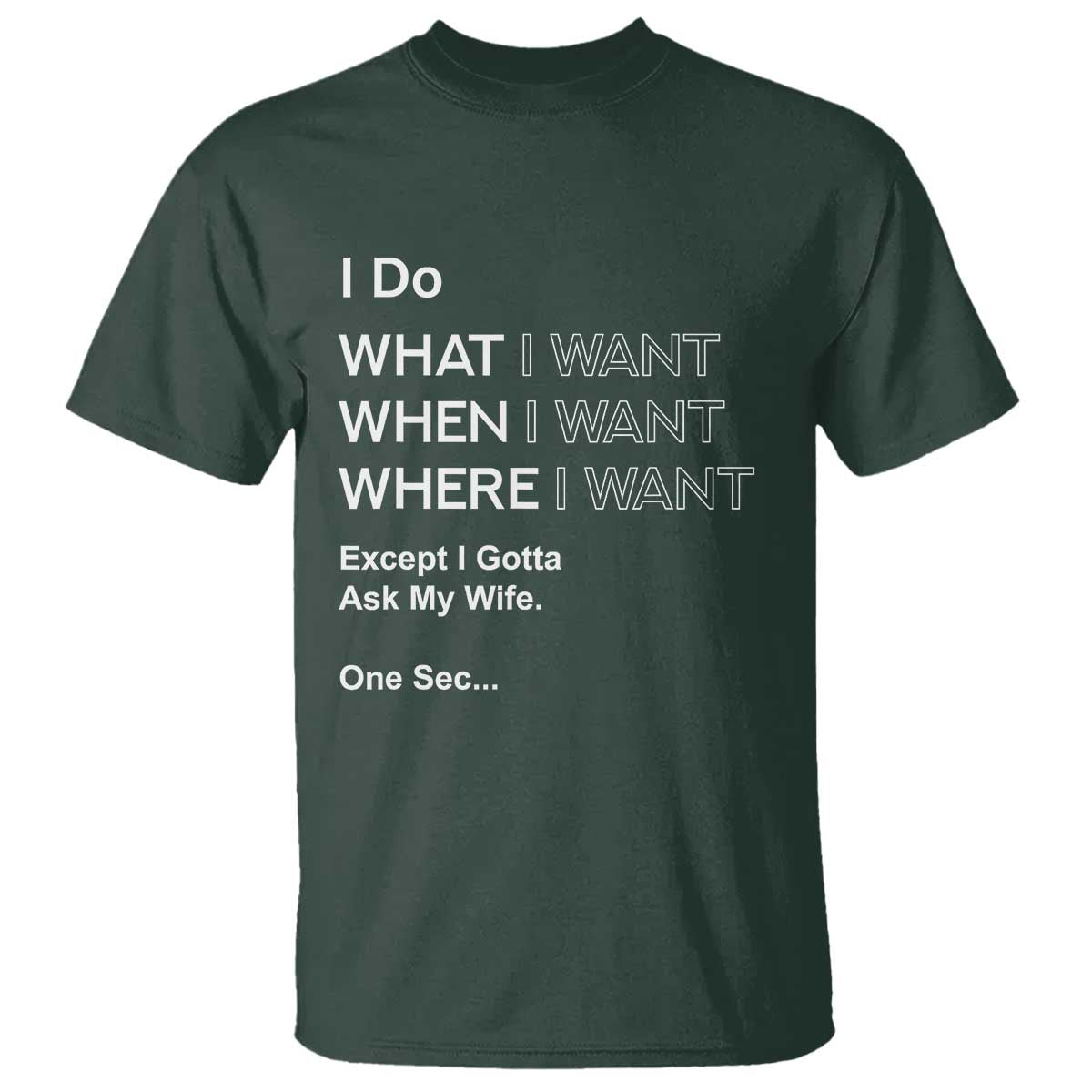 I Do What I Want Except Ask My Wife T Shirt Funny Married Humor Gag Gift for Husbands - Wonder Print Shop