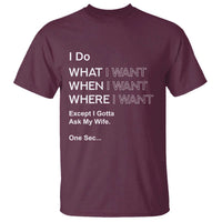 I Do What I Want Except Ask My Wife T Shirt Funny Married Humor Gag Gift for Husbands - Wonder Print Shop