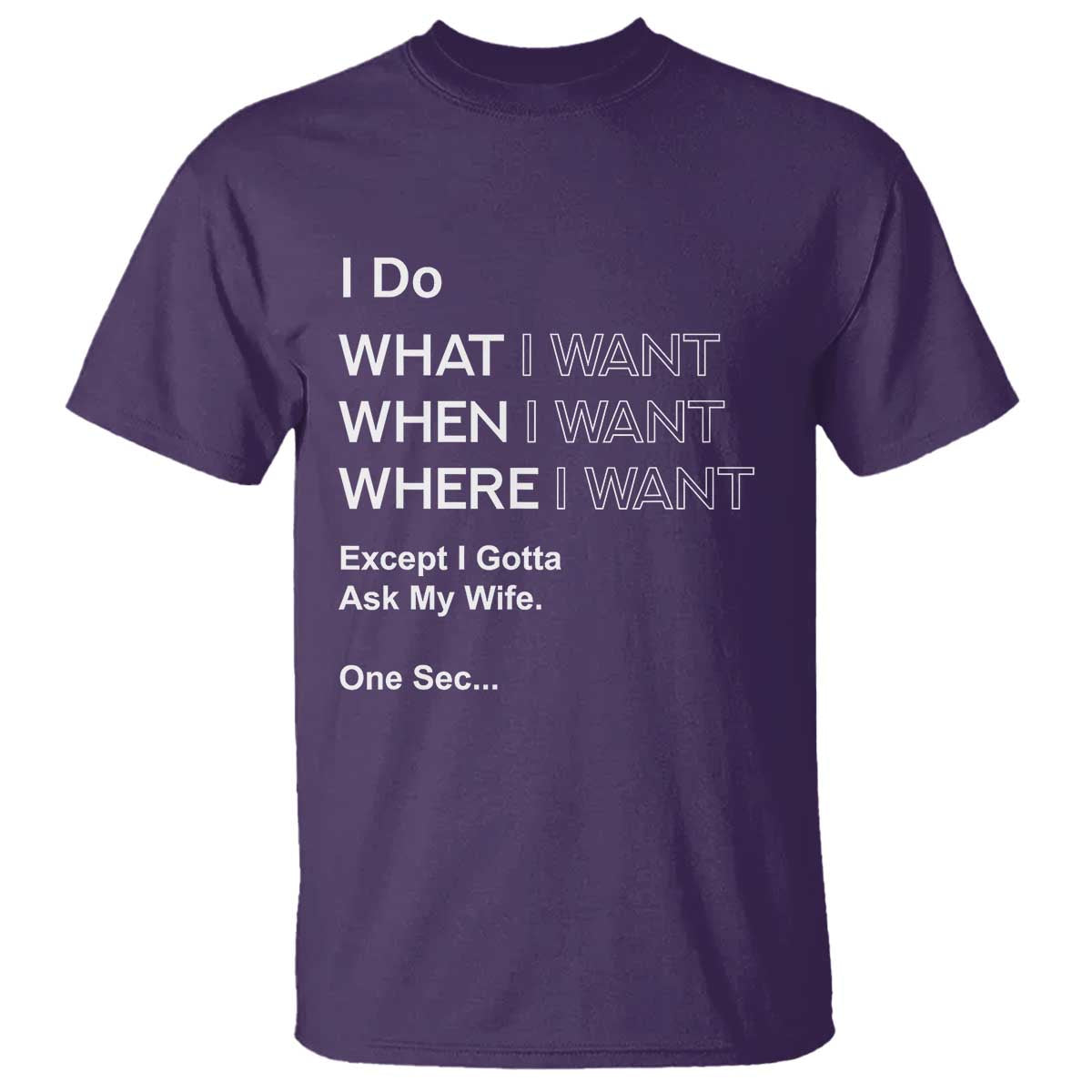 I Do What I Want Except Ask My Wife T Shirt Funny Married Humor Gag Gift for Husbands - Wonder Print Shop