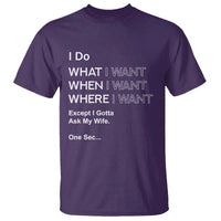 I Do What I Want Except Ask My Wife T Shirt Funny Married Humor Gag Gift for Husbands - Wonder Print Shop