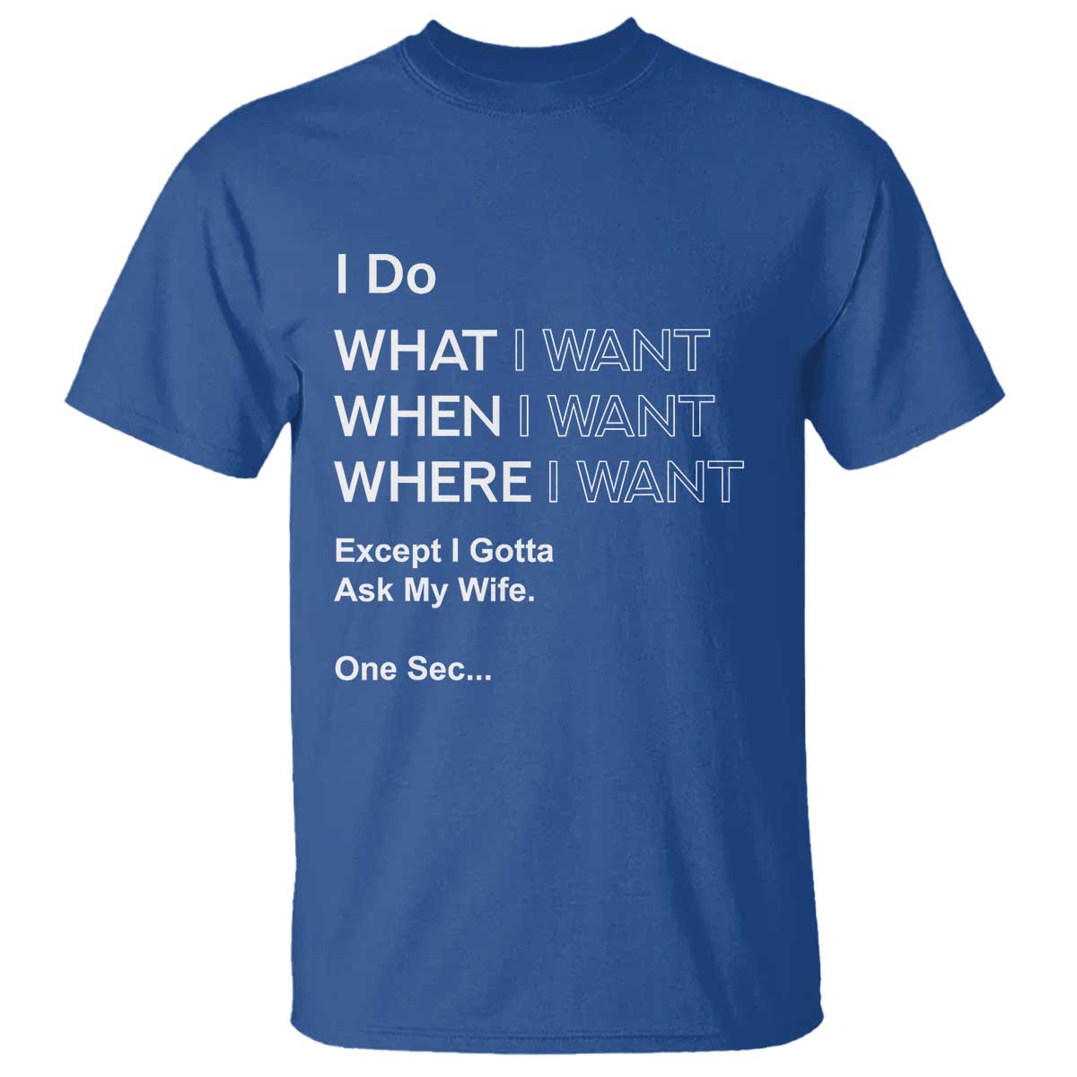 I Do What I Want Except Ask My Wife T Shirt Funny Married Humor Gag Gift for Husbands - Wonder Print Shop
