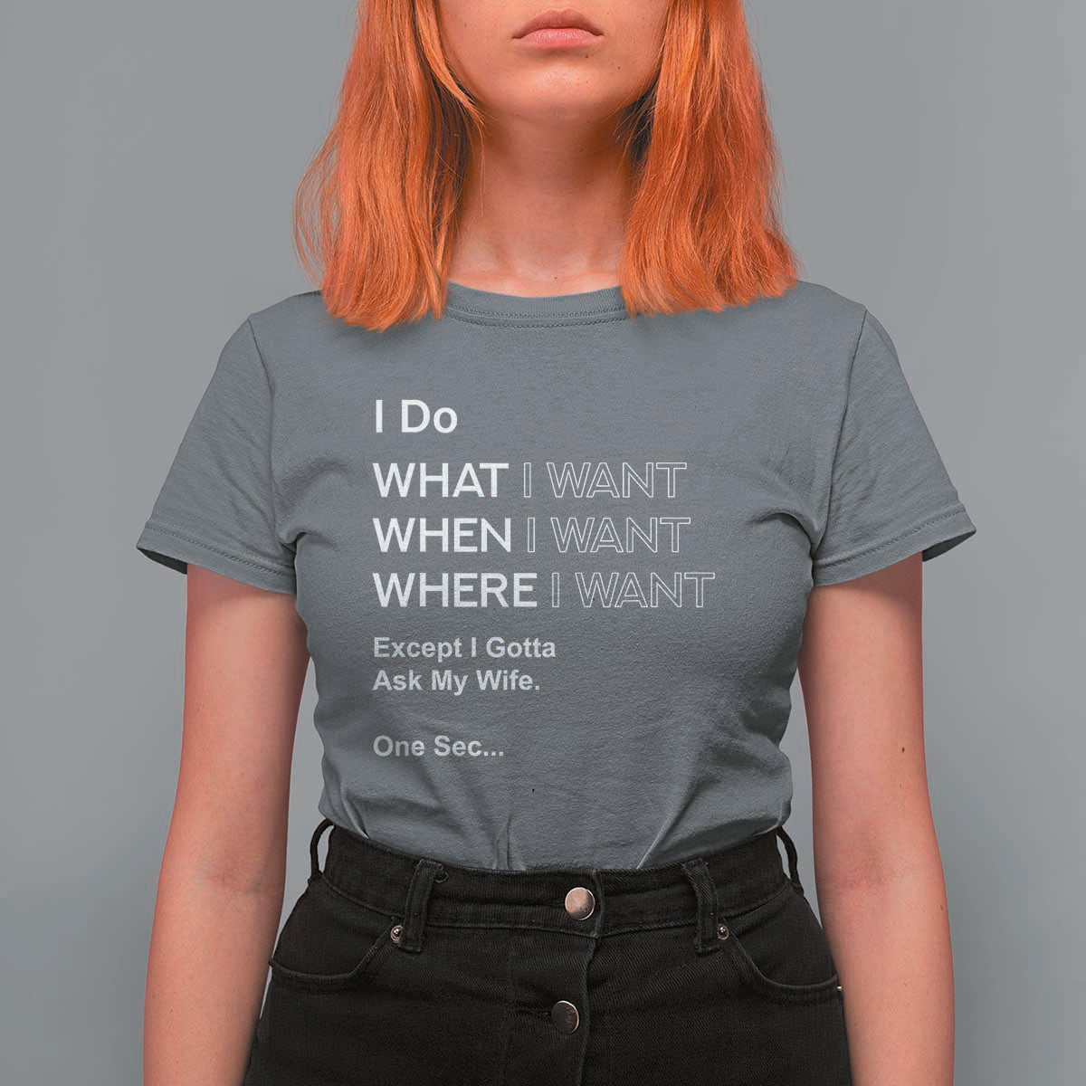 I Do What I Want Except Ask My Wife T Shirt For Women Funny Married Humor Gag Gift for Husbands - Wonder Print Shop