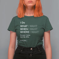 I Do What I Want Except Ask My Wife T Shirt For Women Funny Married Humor Gag Gift for Husbands - Wonder Print Shop