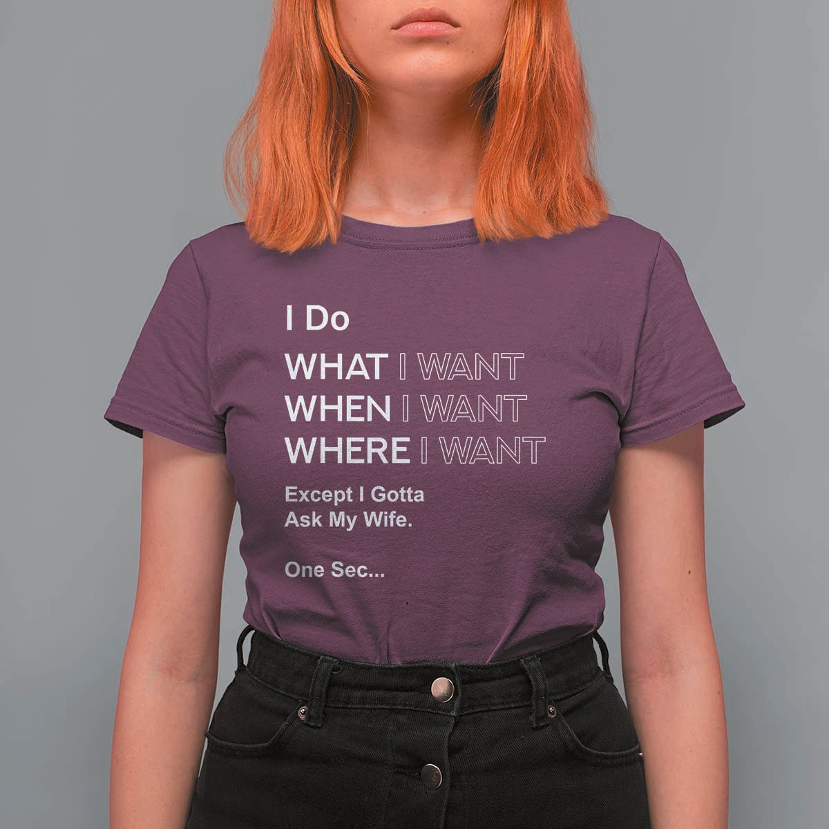 I Do What I Want Except Ask My Wife T Shirt For Women Funny Married Humor Gag Gift for Husbands - Wonder Print Shop