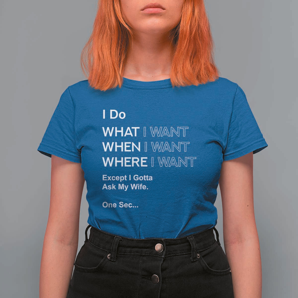 I Do What I Want Except Ask My Wife T Shirt For Women Funny Married Humor Gag Gift for Husbands - Wonder Print Shop