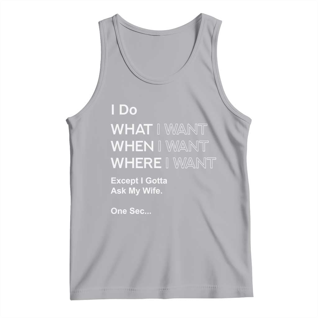 I Do What I Want Except Ask My Wife Tank Top Funny Married Humor Gag Gift for Husbands - Wonder Print Shop