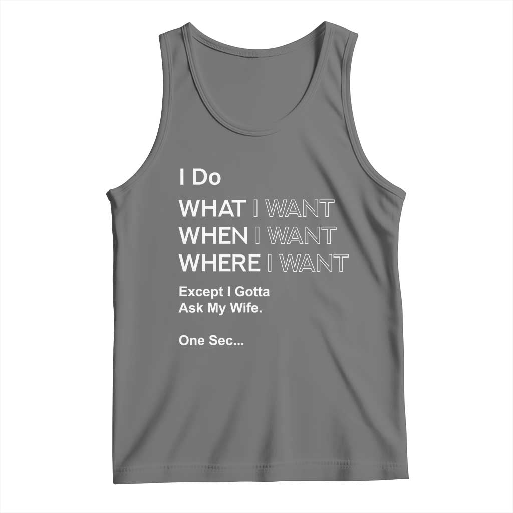 I Do What I Want Except Ask My Wife Tank Top Funny Married Humor Gag Gift for Husbands - Wonder Print Shop