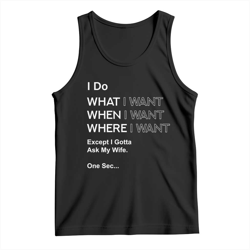 I Do What I Want Except Ask My Wife Tank Top Funny Married Humor Gag Gift for Husbands - Wonder Print Shop