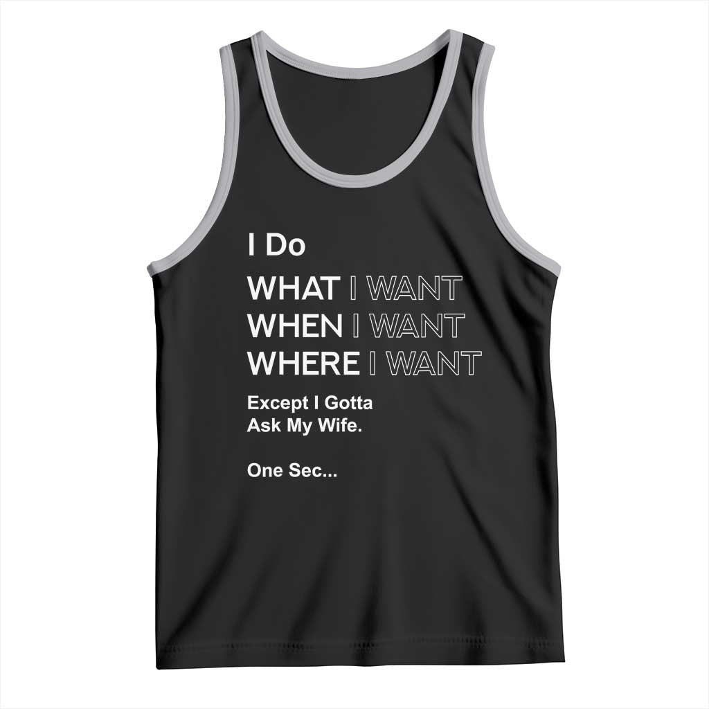 I Do What I Want Except Ask My Wife Tank Top Funny Married Humor Gag Gift for Husbands - Wonder Print Shop