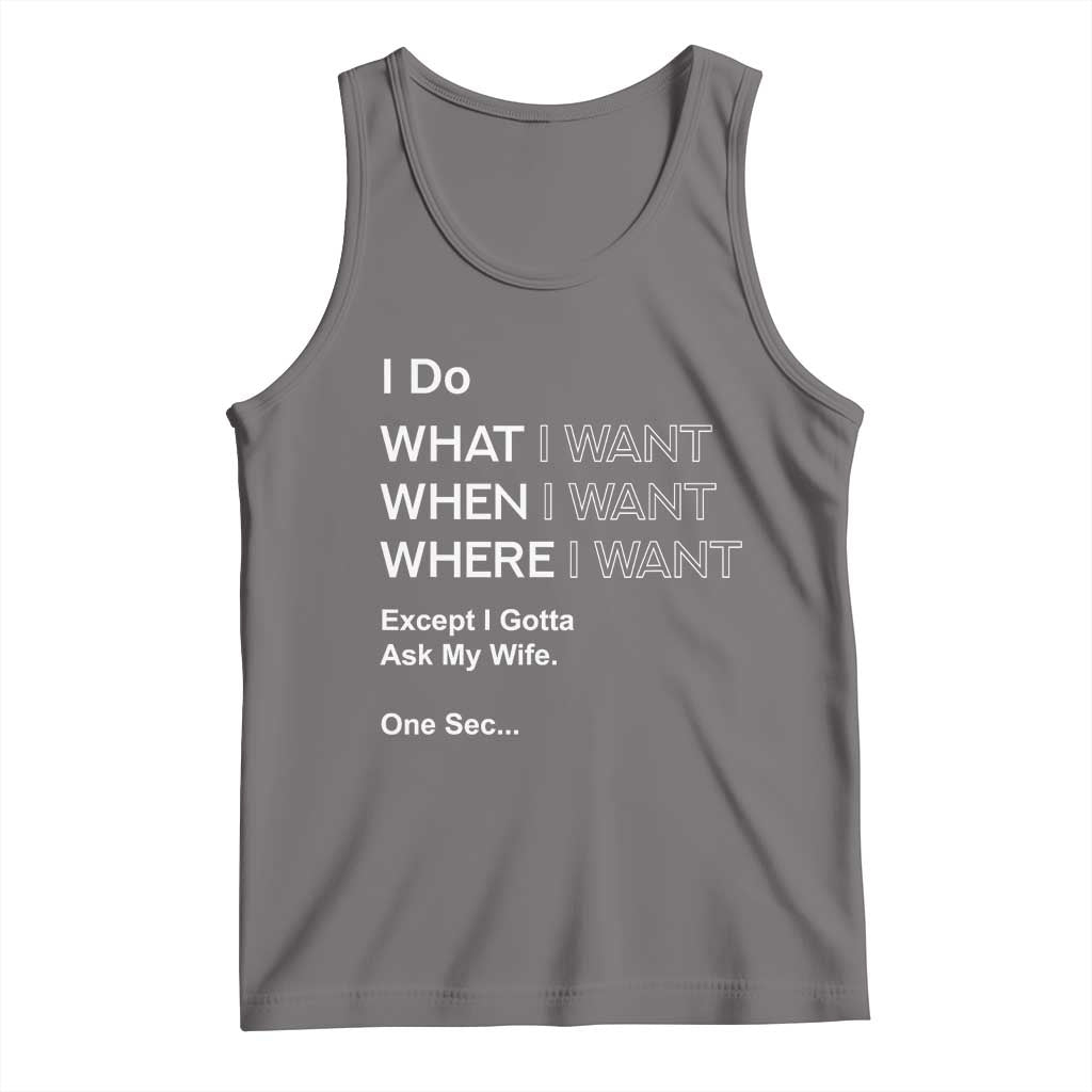 I Do What I Want Except Ask My Wife Tank Top Funny Married Humor Gag Gift for Husbands - Wonder Print Shop