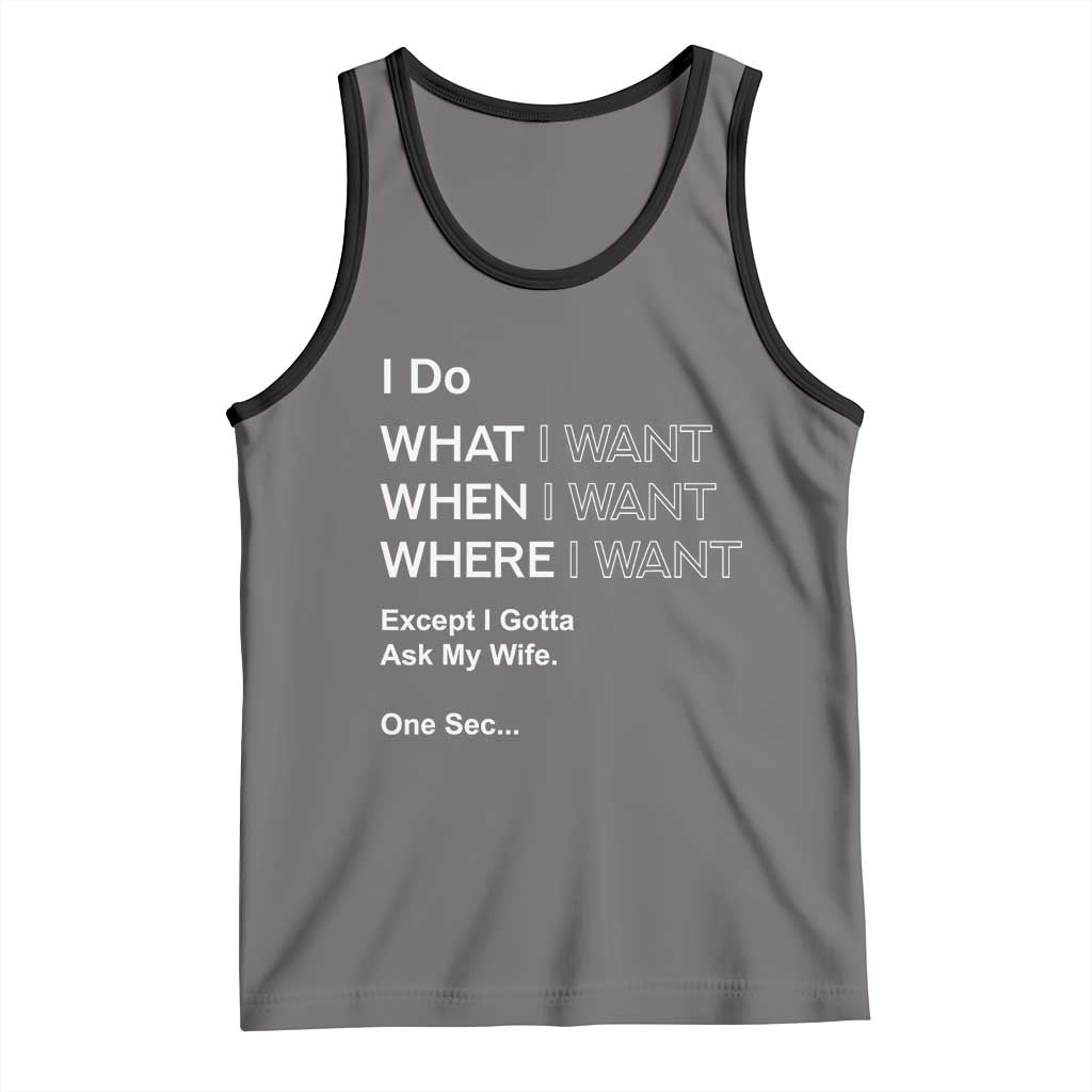 I Do What I Want Except Ask My Wife Tank Top Funny Married Humor Gag Gift for Husbands - Wonder Print Shop