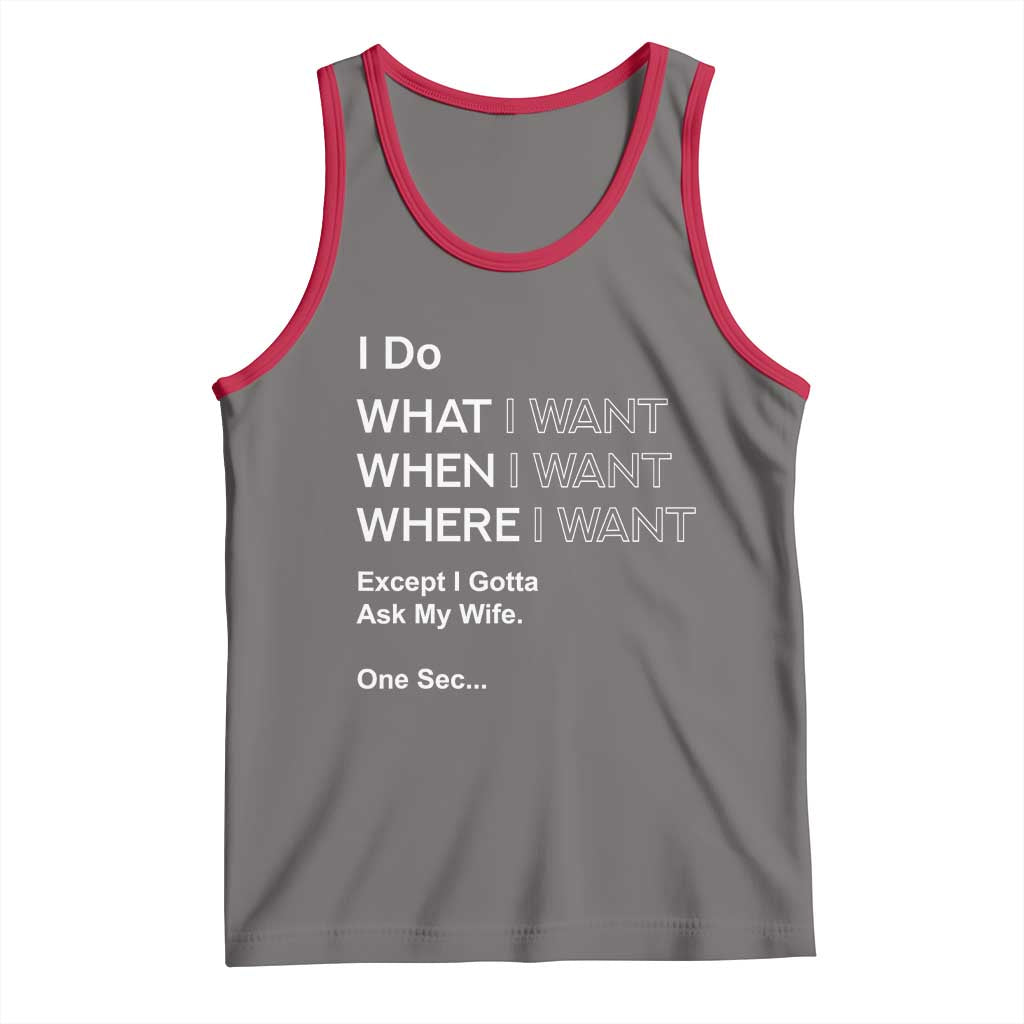 I Do What I Want Except Ask My Wife Tank Top Funny Married Humor Gag Gift for Husbands - Wonder Print Shop
