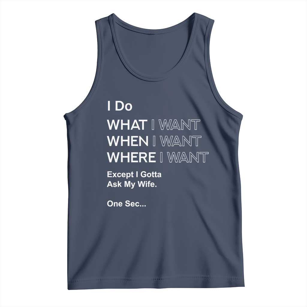 I Do What I Want Except Ask My Wife Tank Top Funny Married Humor Gag Gift for Husbands - Wonder Print Shop