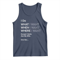 I Do What I Want Except Ask My Wife Tank Top Funny Married Humor Gag Gift for Husbands - Wonder Print Shop