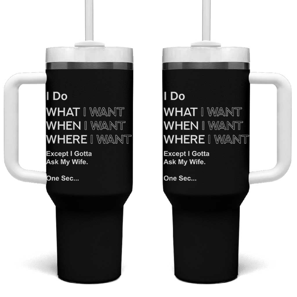 I Do What I Want Except Ask My Wife Tumbler With Handle Funny Married Humor Gag Gift for Husbands - Wonder Print Shop