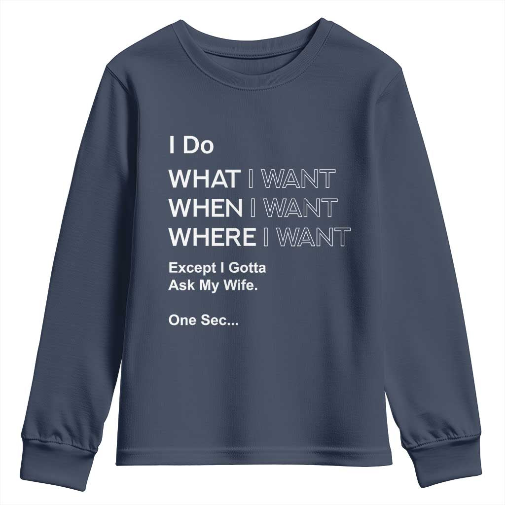 I Do What I Want Except Ask My Wife Youth Sweatshirt Funny Married Humor Gag Gift for Husbands - Wonder Print Shop