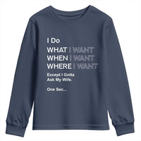 I Do What I Want Except Ask My Wife Youth Sweatshirt Funny Married Humor Gag Gift for Husbands - Wonder Print Shop