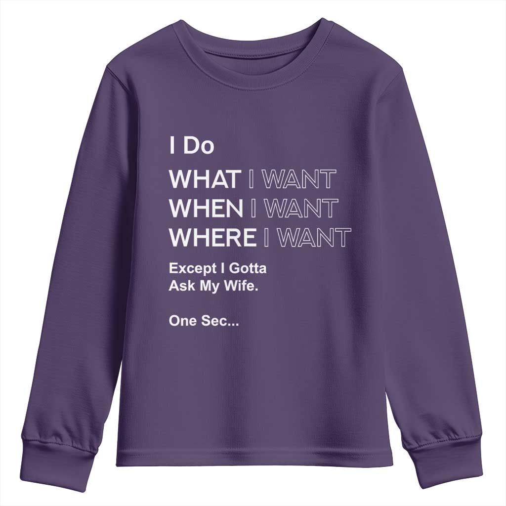I Do What I Want Except Ask My Wife Youth Sweatshirt Funny Married Humor Gag Gift for Husbands - Wonder Print Shop